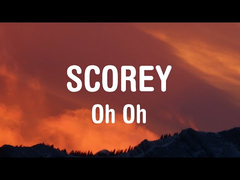 Scorey - Oh, Oh (Lyrics)
