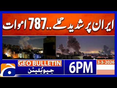 JOINT US–ISRAEL STRIKE - Latest News Updates | Geo News 6 PM Geo Bulletin | 3rd Marach 2026