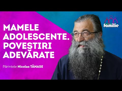 Mamele adolescente || Îndreptar pentru familie || Părintele Nicolae Tănase
