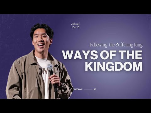 Ways of the Kingdom // Following the Suffering King // Will Chung