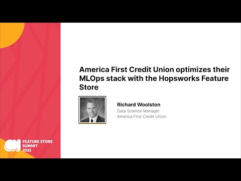 AFCU - America First Credit Union optimizes their MLOps stack with  Hopsworks - FS Summit 2022