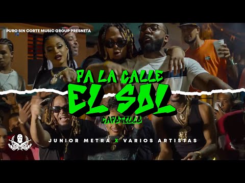 Pa La Calle El Sol ( Capotillo ) - Junior Metra ( Video Official) x BlackChaka Varios Artista