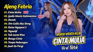 Download lagu Ajeng Febria - CINTA MULIA - GADIS MANIS KALIMANTAN - DENOK || FULL ALBUM DANGDUT KOPLO mp3