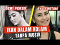 DEWI PERSIK Vs AYU TING TING Ikan Dalam Kolam
