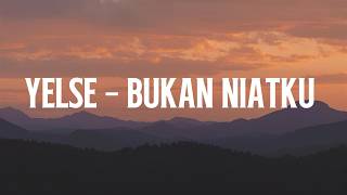Download lagu Yelse - Bukan Niatku ( Lirik ) mp3