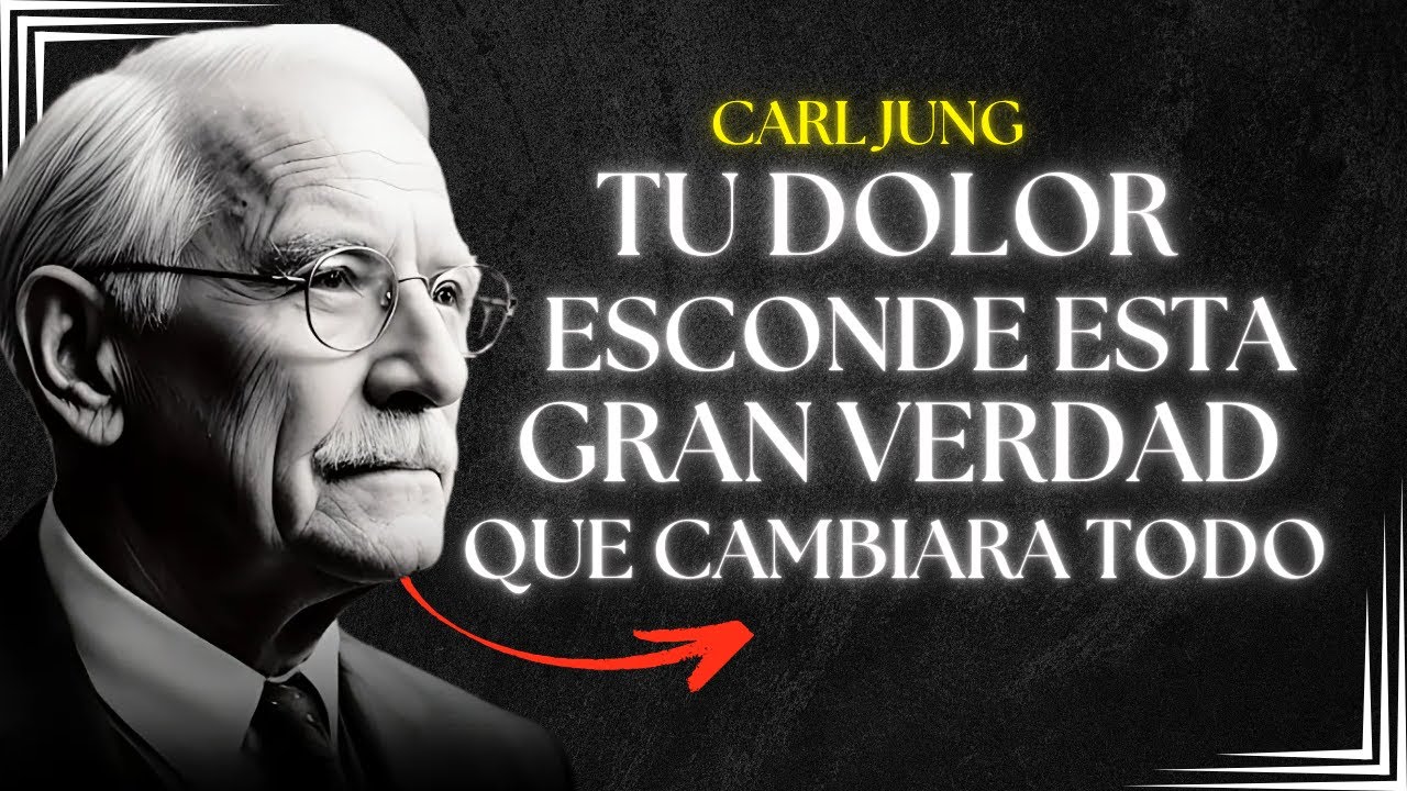Tu Dolor Esconde Esta Gran Verdad Que Cambiará Todo - Carl Jung (Reflexión)