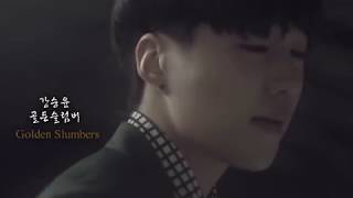 Kang Seung Yoon(강승윤) -  Golden Slumbers Fanmade MV Short Ver.