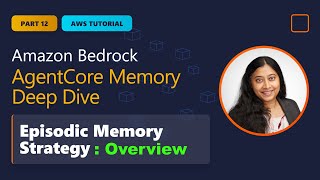Amazon Bedrock AgentCore – Part 12 | Episodic Memory Strategy Overview (AWS Tutorial)