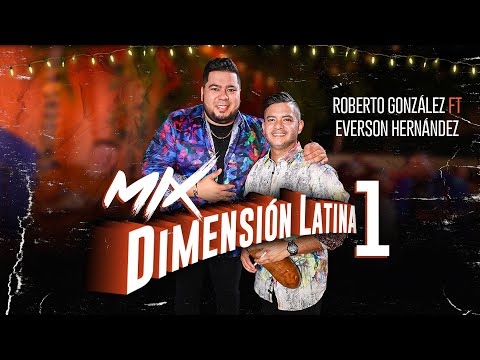 Mix Dimension Latina 1. Roberto González Ft. Everson Hernández