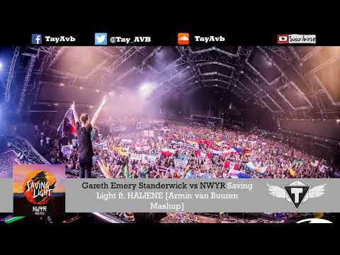 Gareth Emery Standerwick vs NWYR Saving Light ft. HALIENE [Armin van Buuren Mashup]