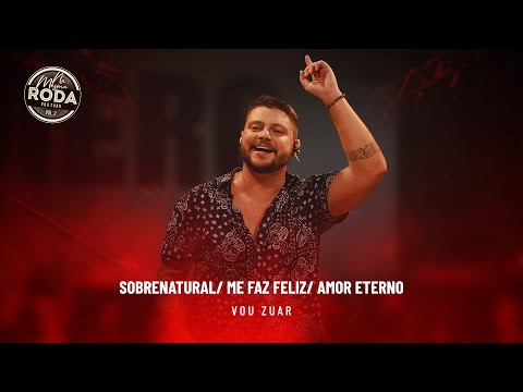 Na Mesma Roda 2 - Vou Zuar - Sobre Natural / Amor Eterno /  Me Faz Feliz