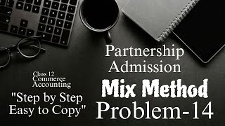 Chapter 5 Admission of a Partner | Question 14 Complete Solution | Class 12 Commerce Students