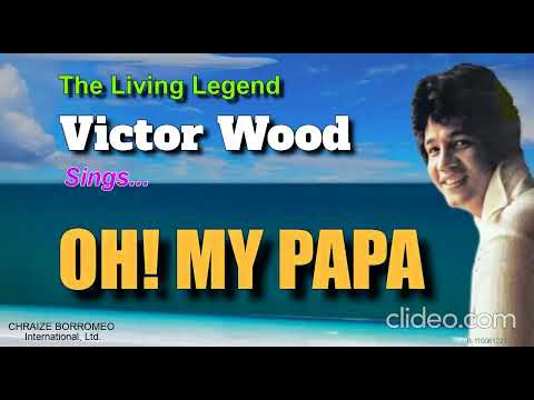 OH, MY PAPA - Victor Wood