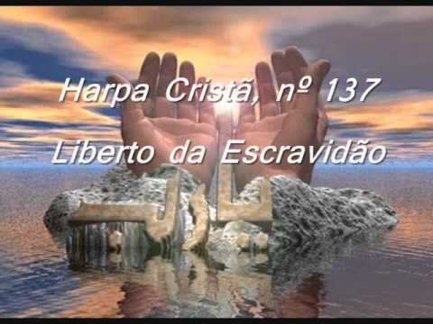Harpa Cristã, Nº 137 Liberto da Escravidão