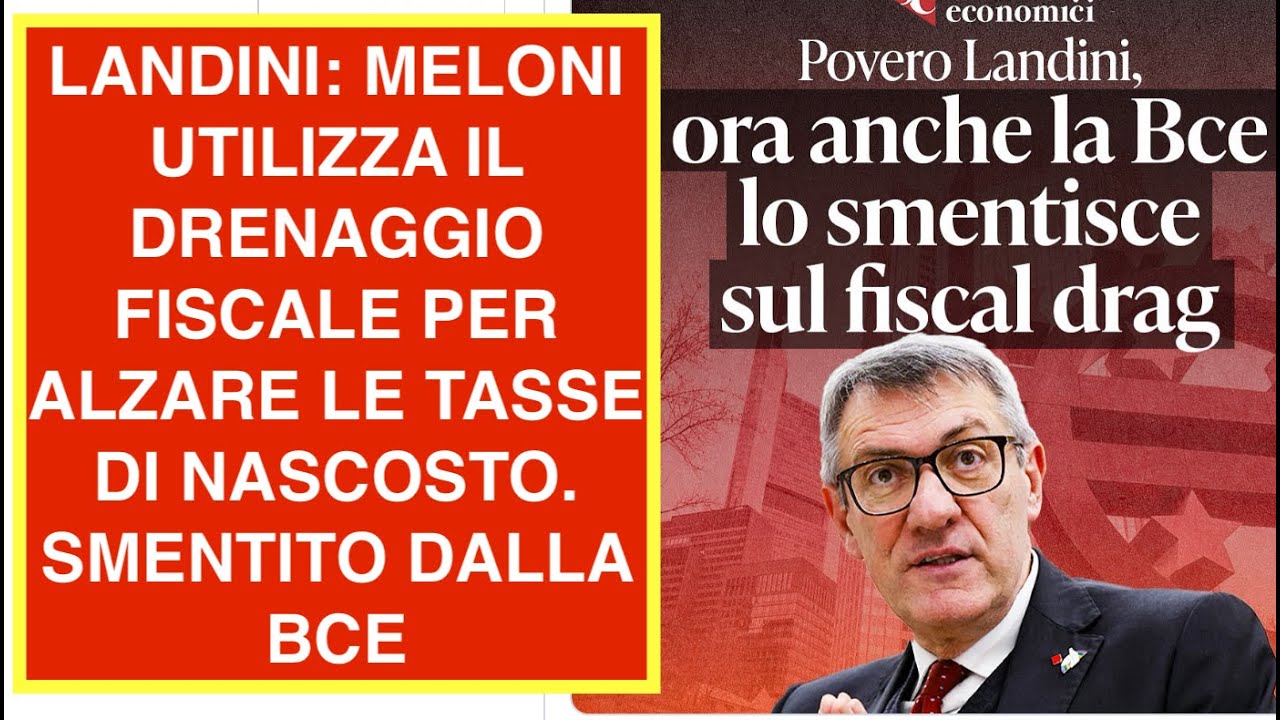 LANDINI: MELONI UTILIZZA IL DRENAGGIO FISCALE PER ALZARE LE TASSE DI NASCOSTO. SMENTITO DALLA BCE
