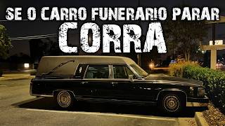 SE UM CARRO FUNERÁRIO PARAR EM FRENTE À SUA CASA, CORRA!