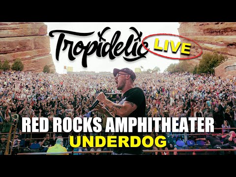 Tropidelic - Underdog - Live from Red Rocks