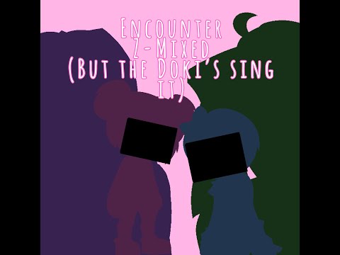 Encounter Z-Mixed but the Doki’s sing it || FNF Funkdela Catalogue || FNF cover || FNF DDTO