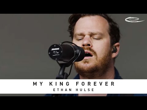 ETHAN HULSE - My King Forever: Song Session