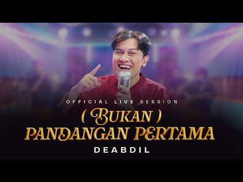 DEABDIL – ( bukan ) pandangan pertama | Official Live Session
