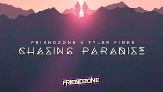 Friendzone ft. Tyler Fiore - Chasing Paradise