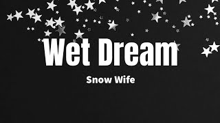 Wet Dream - Snow Wife (Lyrics)