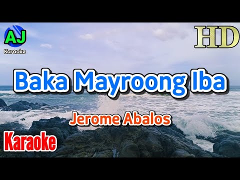 BAKA MAYROONG IBA - Jerome Abalos | KARAOKE HD