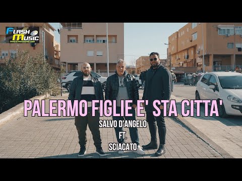 Salvo D'Angelo FT Sciacato - Palermo figlie e' sta' citta' - Video Ufficiale 2021