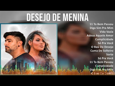 Desejo de Menina 2024 MIX CD COMPLETO - 11 To Bem Passou, Diga Sim Pra Mim, Vida Vazia, Adeus Aq...