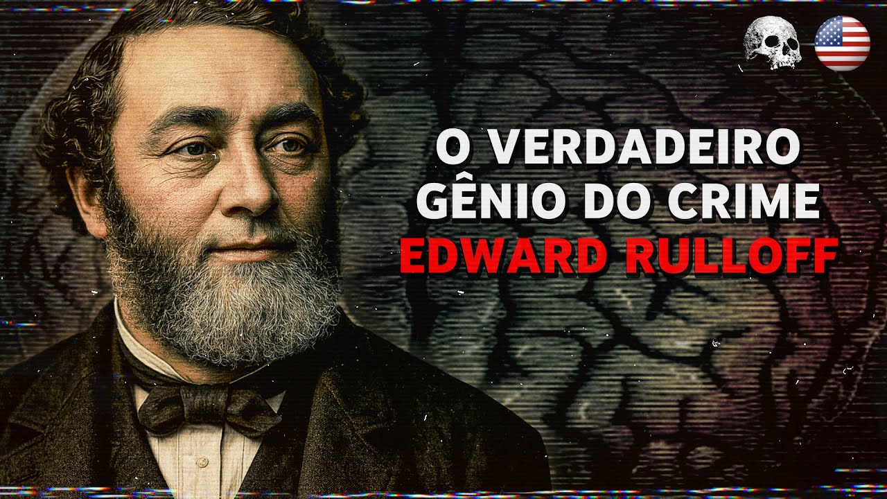 O Cérebro Mais Sombrio da História: Edward Rulloff | Documentário criminal