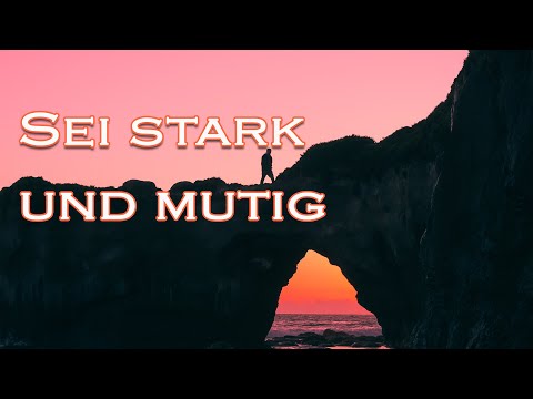 Sei stark und mutig - Motivation und Inspiration durch biblische Verheißungen