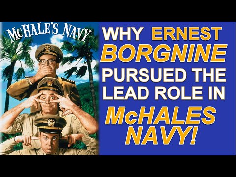 What caused Ernest Borgnine to pursue the lead role in McHALES NAVY!
