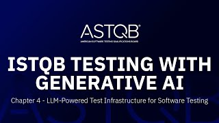 ISTQB Testing With GenAI - Chapter 4 LLM-Powered Test Infrastructure f