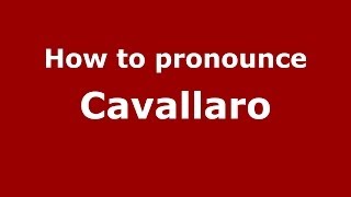 How to pronounce Cavallaro