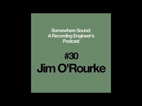 Somewhere Sound #23: Jim O'Rourke