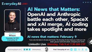 OpenAI and Anthropic battle each other, SpaceX and xAI merge, AI coding takes spotlight and more