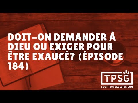 Should we ask God or demand in order to be granted our wishes? (Episode 184)