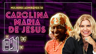 MULHERES ADMIRÁVEIS #10 | CAROLINA DE JESUS