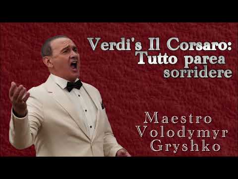 Verdi"s Il Corsaro: Tutto parea sorridere, Maestro Volodymyr Grishko