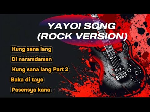 KUNG SANA LANG (Rock Cover) BEST YAYOI SONG LIST 