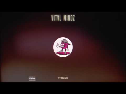 Vital Mindz - PRBLMS (Remix)