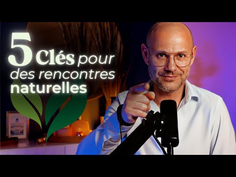 5 CLÉS pour faire des rencontres SANS Applications !