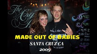 MADE OUT OF BABIES - The Crepe Place - Santa Cruz, CA - April 12 2009