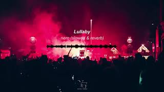 Nero - Lullaby (slowed &amp; reverb)