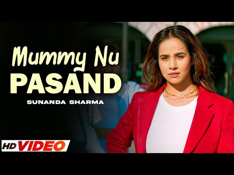 MUMMY NU PASAND (FULL VIDEO) | SUNANDA SHARMA | JAANI | LATEST PUNJABI SONG 2025 | NEW SONG 2025
