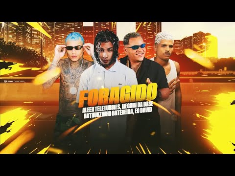 EU SOU FORAGIDO - ALEEH TELETUBBIES, ARTURZINHO BATEDEIRA, NEGUIN DA BASE EO DAVID - BREGAFUNK 2025