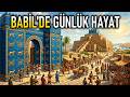 Babil De Bir Gün 4000 Yıl Önce Yaşam Nasıldı