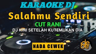 Download lagu DJ Salahmu Sendiri Karaoke Remix Nada Cewek mp3 Download lagu DJ Salahmu Sendiri Karaoke Remix Nada Cewek mp3