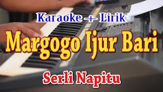 Download lagu MARGOGO IJUR BARI [KARAOKE] SERLI NAPITU mp3