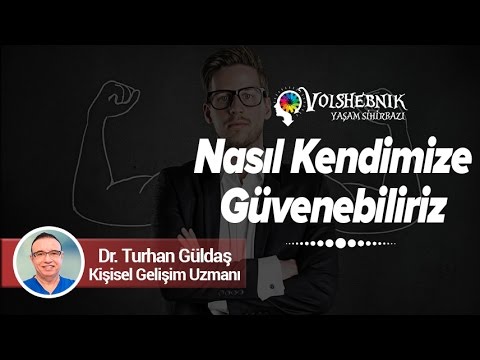 Dr. Turhan Güldaş - Nasıl Kendimize Güvenebiliriz